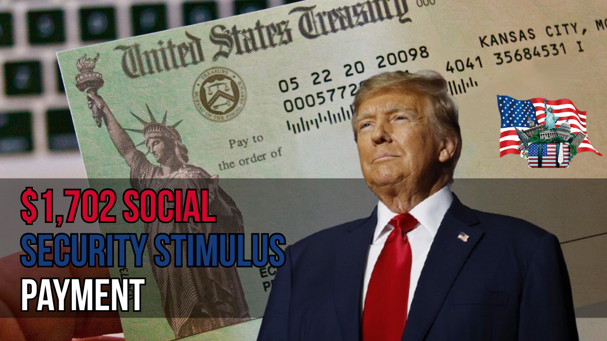 $1,702 Social Security Stimulus Payment: Full Deposit Schedule and Eligibility Guide
