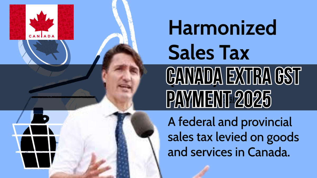 Canada Extra GST Payment 2025 – Check Eligibility, Amount & Payment Dates