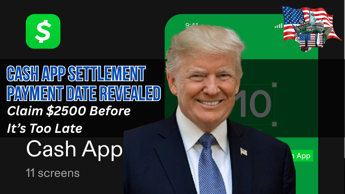 Cash App Settlement Payment Date Revealed – Claim $2500 Before It’s Too Late