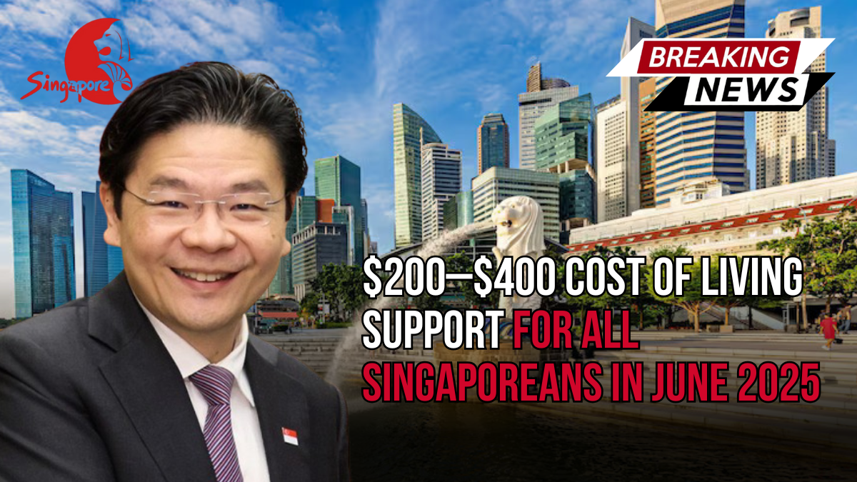 $200–$400 Cost of Living Support for All Singaporeans in June 2025