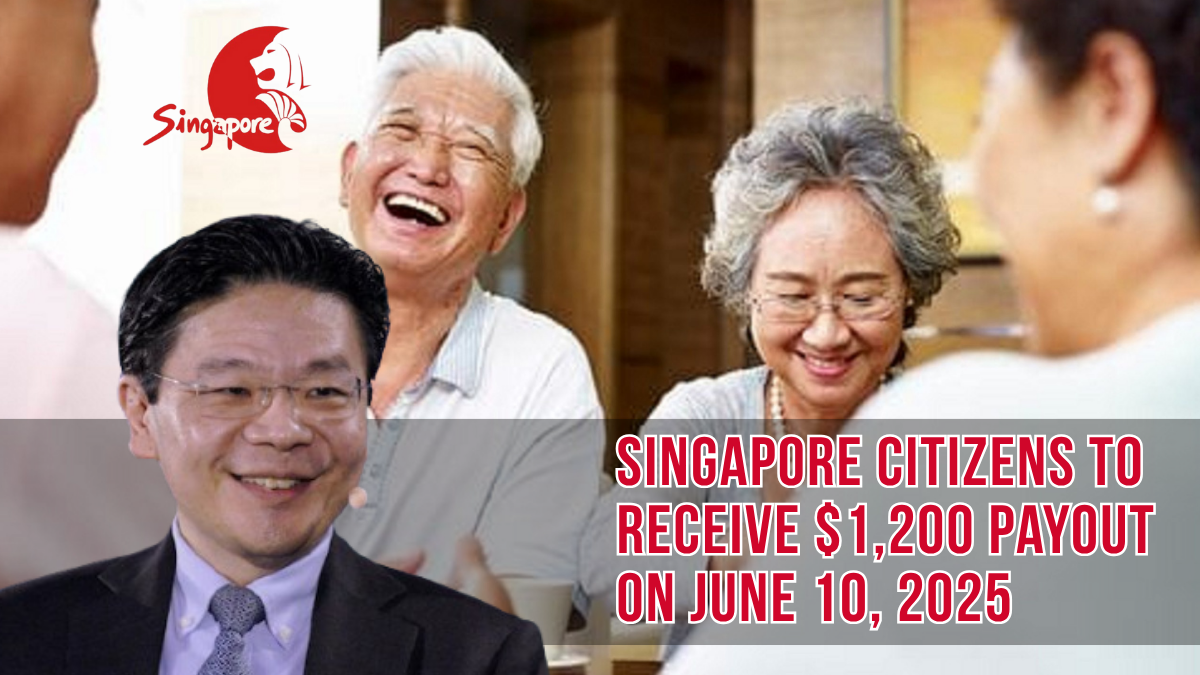 Singapore Citizens to Receive $1,200 Payout on June 10, 2025 – Check If You’re Eligible