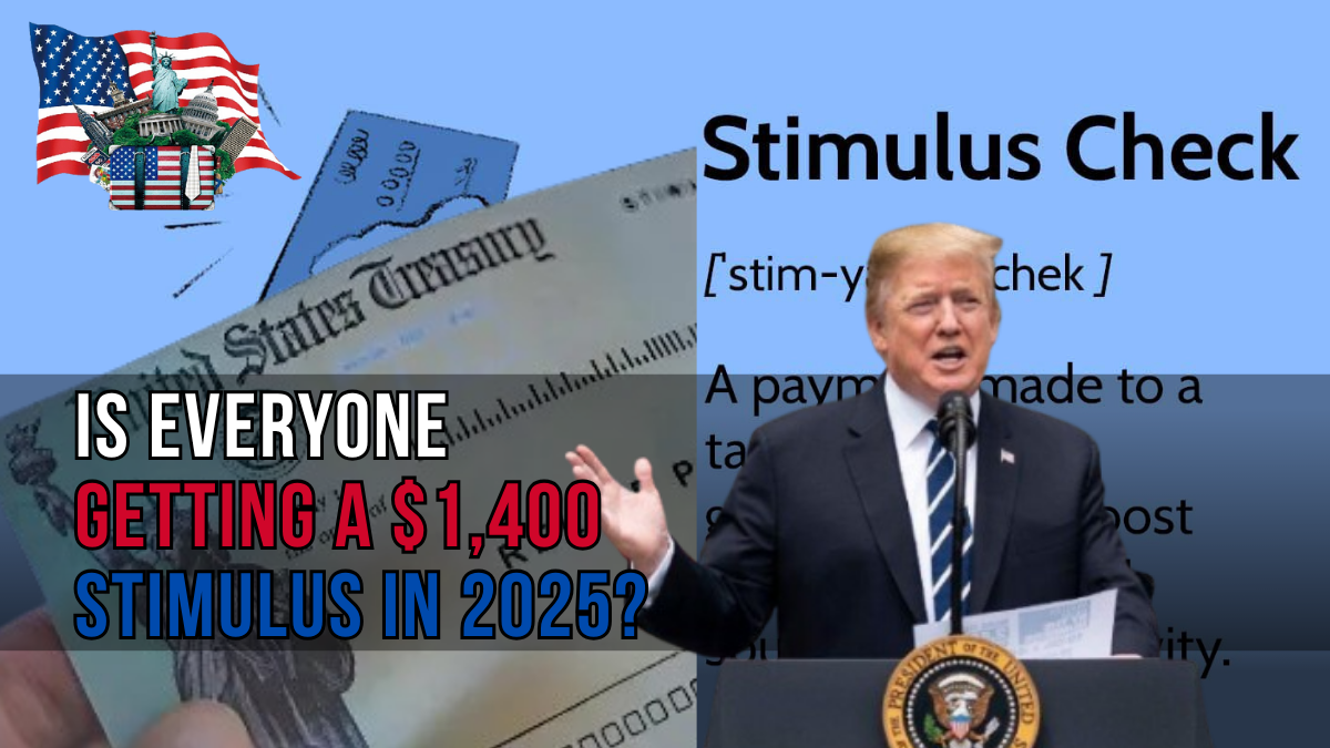 Is Everyone Getting a $1,400 Stimulus in 2025? Eligibility and Dates