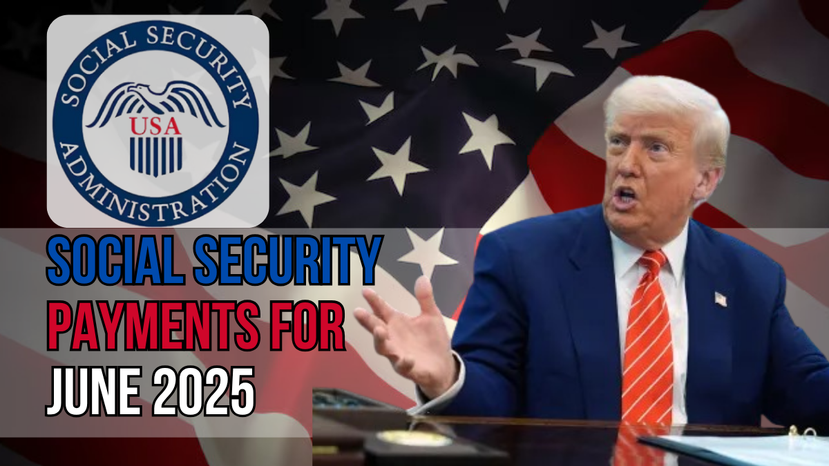 Social Security Payments for June 2025: Are You on the List? Find Out Now