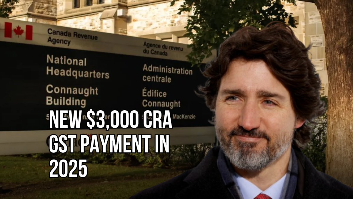 New $3,000 CRA GST Payment in 2025 – Are You on the List?