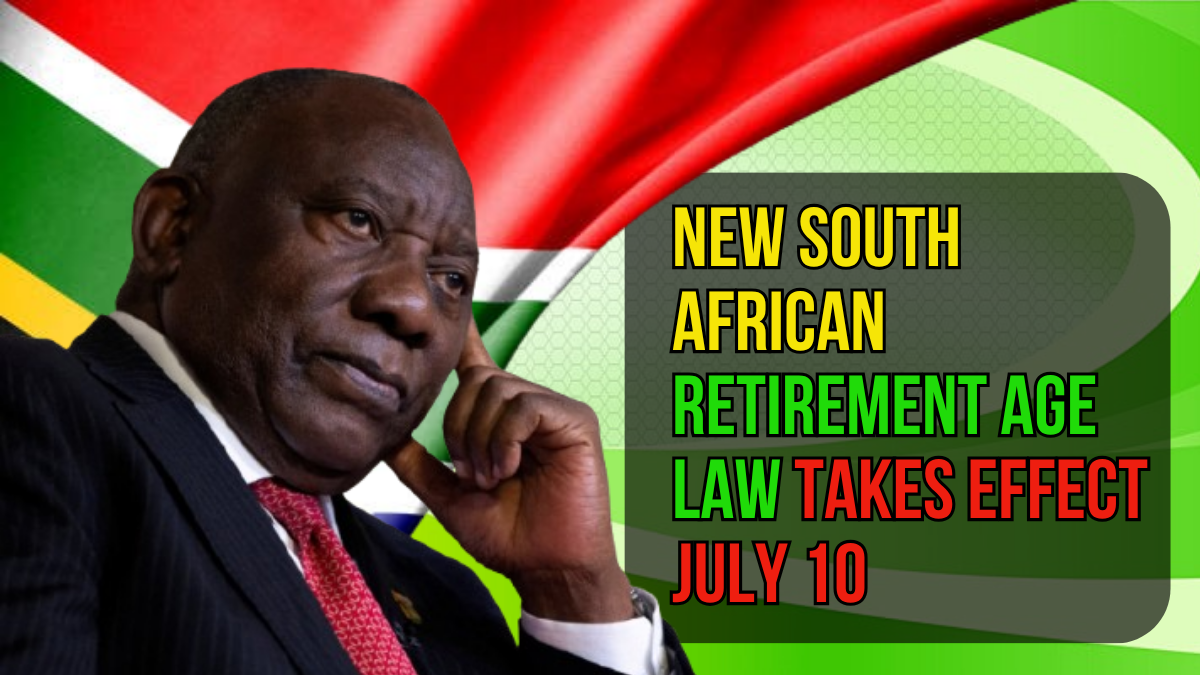 New South African Retirement Age Law Takes Effect July 10 – Who’s Impacted?